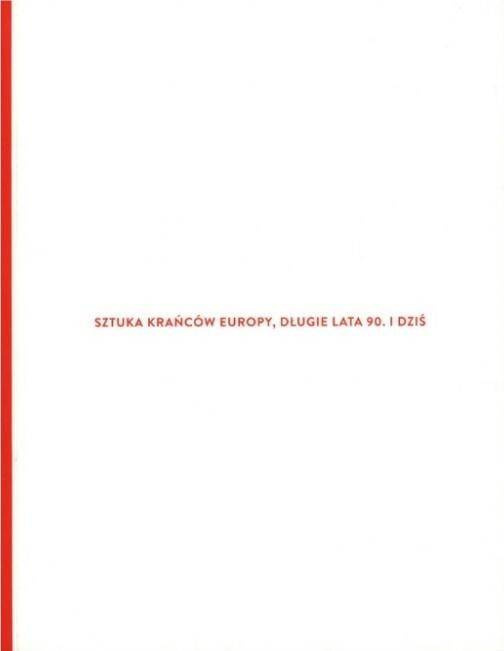 Sztuka krańców Europy, długie lata 90. i dziś